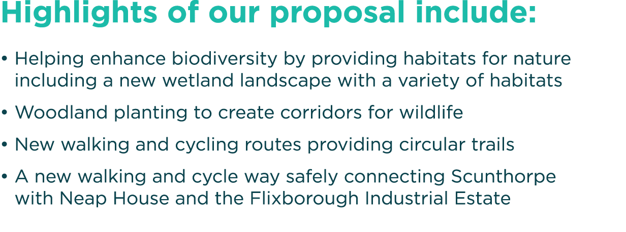 Highlights of our proposal include:   Helping enhance biodiversity by providing habitats for nature including a new w   